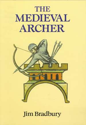 The Medieval Archer de Jim Bradbury