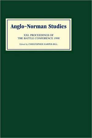 Anglo–Norman Studies XXI – Proceedings of the Battle Conference 1998 de Christopher Harper–bill