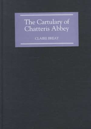 The Cartulary of Chatteris Abbey de Claire Breay