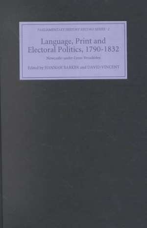 Language, Print and Electoral Politics, 1790–183 – Newcastle–under–Lyme Broadsides de Hannah Barker