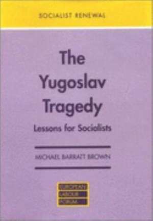 Yugoslav Tragedy de Michael Barratt Brown