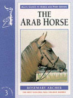 Archer, R: The Arab Horse de Rosemary Archer