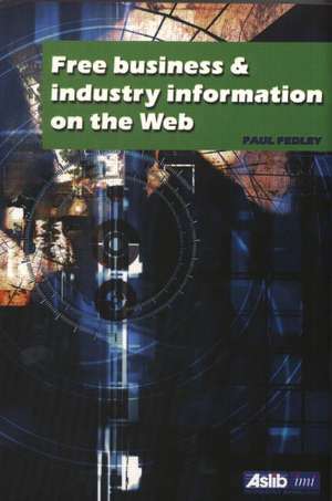 Free Business and Industry Information on the Web de Paul Pedley