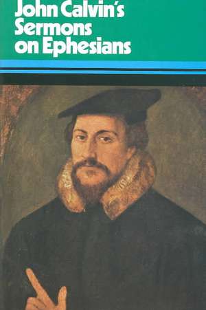 Sermons on the Epistle to the Ephesians de John Calvin