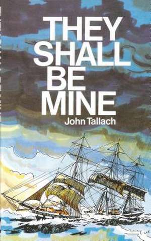 They Shall Be Mine de John Tallach