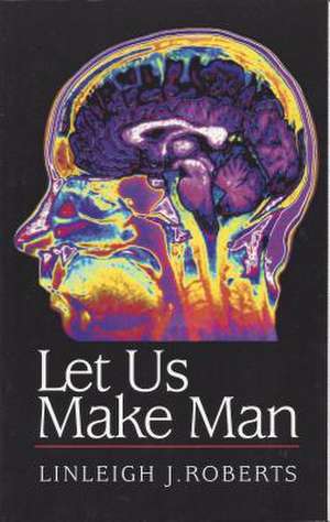 Let Us Make Man de Linleigh J. Roberts