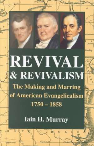 Revival and Revivalism de Iain H. Murray