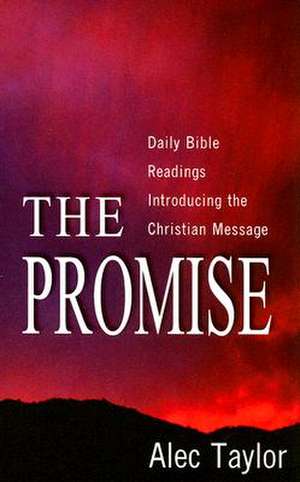 The Promise: Daily Bible Readings Introducing the Christian Message de Alec Taylor