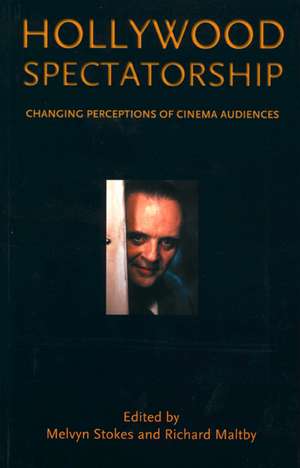 Hollywood Spectatorship: Changing Perceptions of Cinema Audiences de Melvyn Stokes