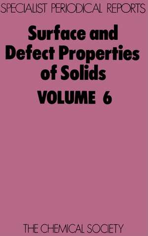 Surface and Defect Properties of Solids: Volume 6 de Royal Society of Chemistry