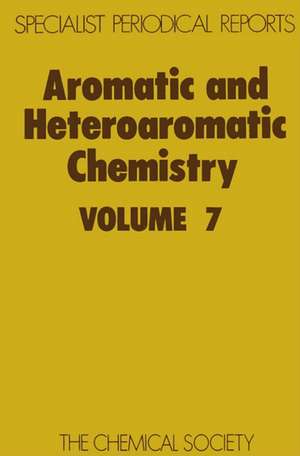 Aromatic and Heteroaromatic Chemistry: Volume 7 de Royal Society of Chemistry