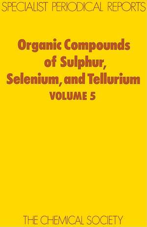 Organic Compounds of Sulphur, Selenium and Tellurium: Volume 5 de Royal Society of Chemistry