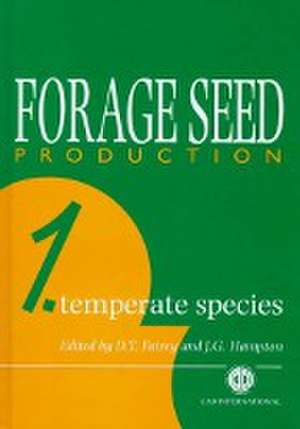 Forage Seed Production, Volume 1 – Temperate Species de Daphne Fairey