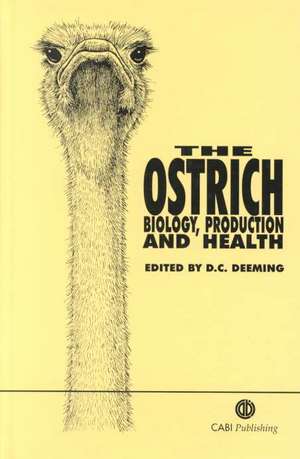 Ostrich – Biology, Production and Health de Denis Deeming