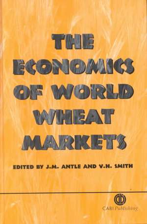 The Economics of World Wheat Markets de J.M. Antle