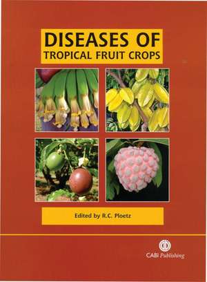 Diseases of Tropical Fruit Crops de Randy Ploetz