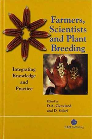 Farmers, Scientists and Plant Breeding – Integrating Knowledge and Practice de David A. Cleveland