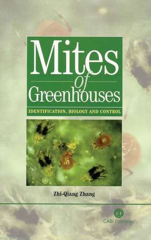 Mites of Greenhouses – Identification, Biology and Control de Zhi–qiang Zhang