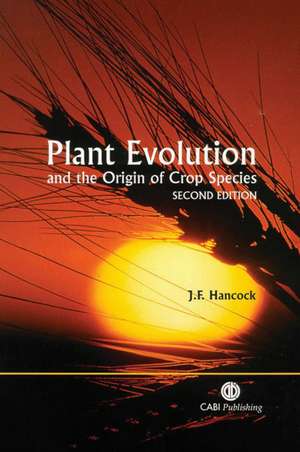 Plant Evolution and the Origin of Crop Species de James F. Hancock