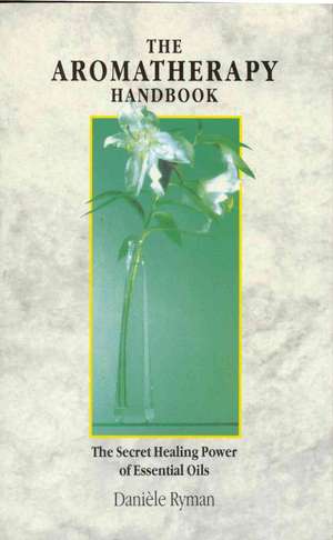 Ryman, D: Aromatherapy Handbook