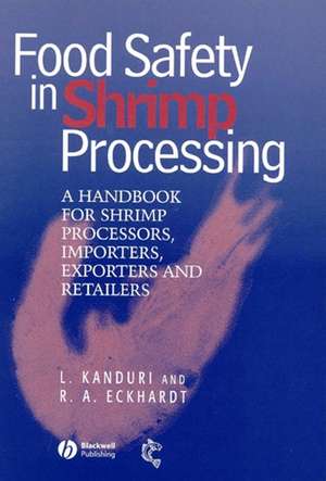 Food Safety in Shrimp Processing – A Handbook for Shrimp Processors, Importers, Exporters and Retailers de L Kanduri