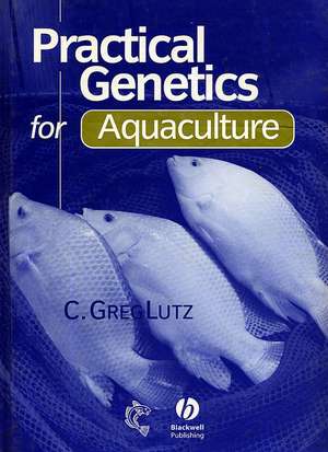 Practical Genetics for Aquacul de C Greg Lutz