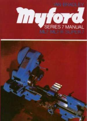 Myford Series 7 Manual de Ian C. Bradley