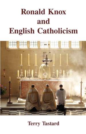 Ronald Knox and English Catholicism de Terry Tastard