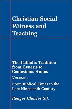 Christian Social Witness and Teaching Volume 1 de Rodger Charles