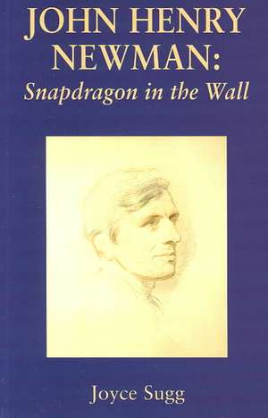 John Henry Newman: Snapdragon de Joyce Sugg