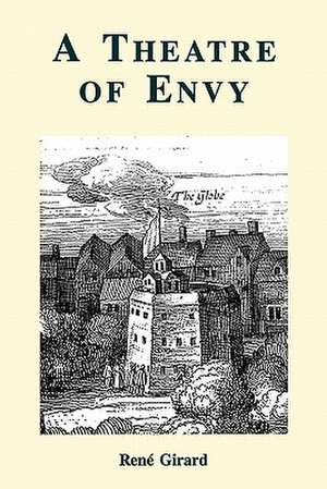 A Theatre of Envy de Rene Girard