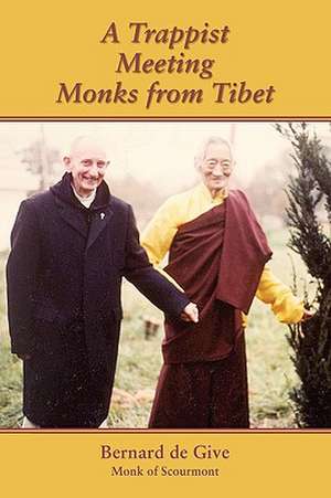 A Trappist Meeting Monks from Tibet de Bernard De Give