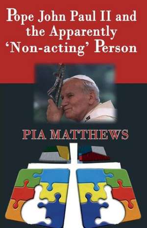 Pope John Paul II and the Apparently 'Non-Acting' Person de Pia Matthews