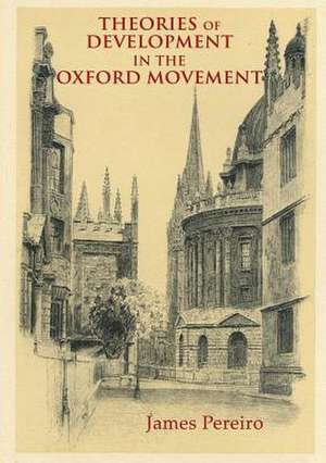 Theories of Development in the Oxford Movement de James Periero