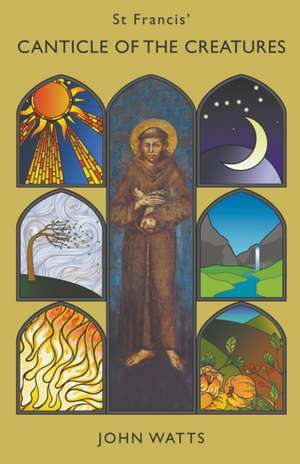 St Francis' Canticle of the Creatures de John Watts