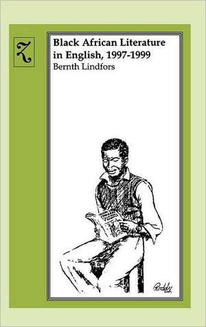 Black African Literature in English 1997–1999 de Bernth Lindfors