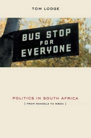 Politics in South Africa – From Mandela to Mbeki de Tom Lodge