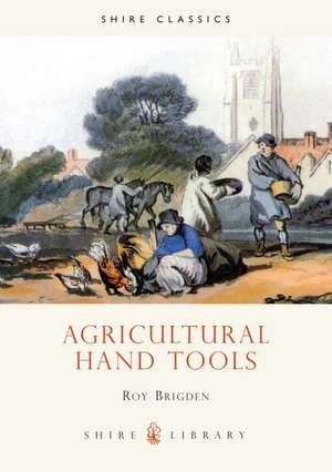 Agricultural Hand Tools de Roy Brigden