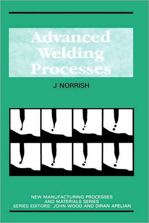 Advanced Welding Processes de J. Norrish