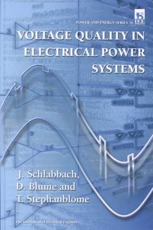 Voltage Quality in Electrical Power Systems de J. Schlabbach