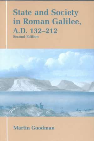 State and Society in Roman Galilee Ad 132-212 de Martin Goodman