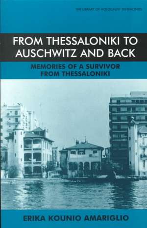 From Thessaloniki to Auschwitz and Back de Erika Kounio-Amarilio