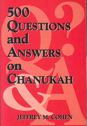 500 Questions and Answers on Chanukah de Jeffrey M. Cohen