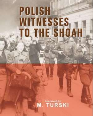 Polish Witnesses to the Shoah de Turski