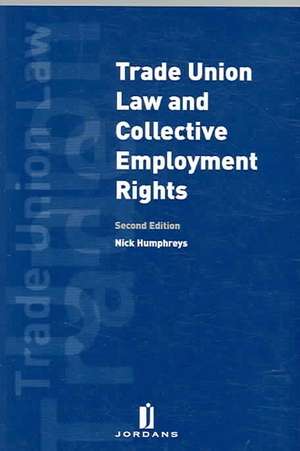 Trade Union Law and Collective Employment Rights 2nd Ed de Nick Humphreys