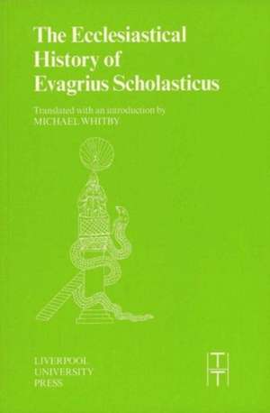 Ecclesiastical History of Evagrius Scholasticus de Michael Whitby