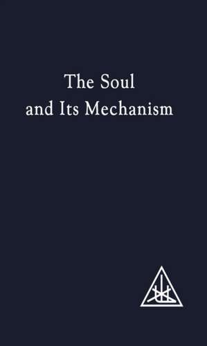 Bailey, A: Soul and its Mechanism de Alice A. Bailey