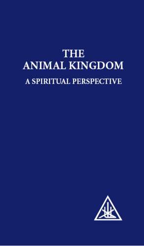 Bailey, A: Animal Kingdom de Alice A. Bailey