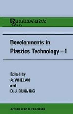 Developments in Plastics Technology--1 de A. Whelan