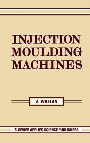 Injection Moulding Machines de A. Whelan